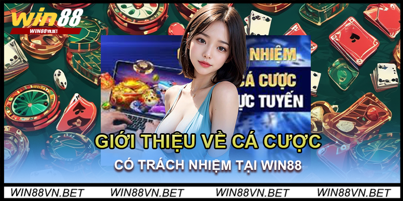 chinh-sach-ca-cuoc-co-trach-nhiem-nha-cai-win88