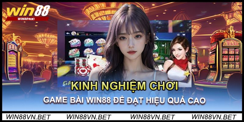 kinh-nghiem-choi-game-bai-win88